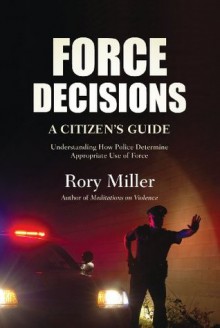 Force Decisions: A Citizen's Guide - Rory Miller