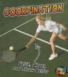 Coordination: Catch, Shoot, and Throw Better! - Ellen Labrecque