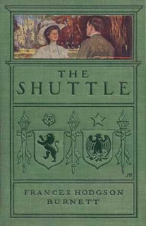 The Shuttle - Frances Hodgson Burnett