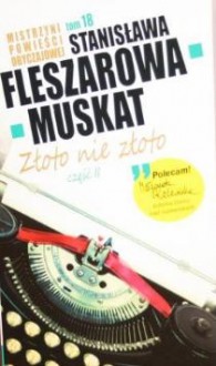 Złoto nie złoto cz. II - Stanisława Fleszarowa-Muskat