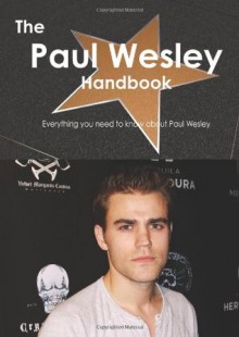 The Paul Wesley Handbook - Everything you need to know about Paul Wesley - Emily Smith