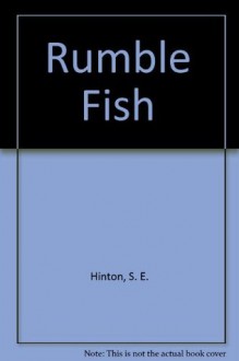 Rumble Fish - S.E. Hinton, Marcus Romer