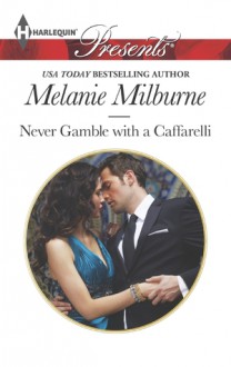 Never Gamble with a Caffarelli - Melanie Milburne