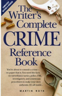 Writers Complete Crime Reference Book - Martin Roth