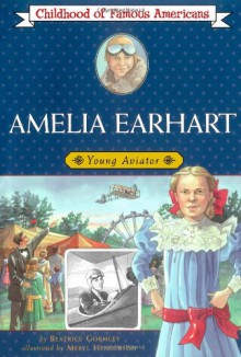 Amelia Earhart: Young Aviator - Beatrice Gormley, Meryl Henderson