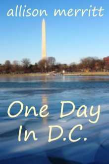 One Day In D.C. - Allison Merritt