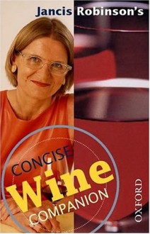 Jancis Robinson's Concise Wine Companion - Jancis Robinson