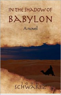 In the Shadow of Babylon - John Schwartz