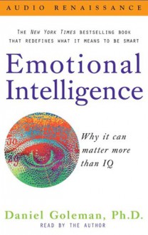 Emotional Intelligence: Why it can matter more than IQ (Audio) - Daniel Goleman, Barrett Whitener