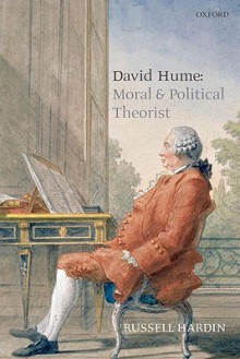 David Hume: Moral and Political Theorist - Russell Hardin