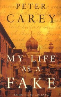 My Life As A Fake - Peter Carey