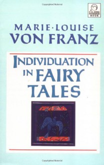 Individuation in Fairy Tales (C.G. Jung Foundation Books) - Marie-Louise von Franz