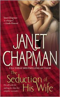 The Seduction of His Wife - Janet Chapman