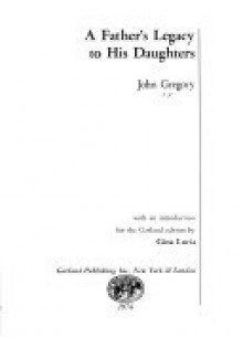 A Father's Legacy To His Daughters - John Gregory