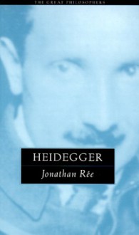 Heidegger: The Great Philosophers - Jonathan Rée