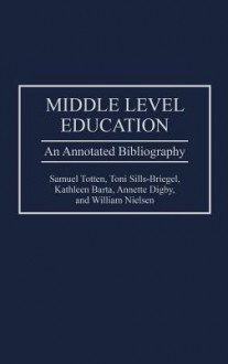 Middle Level Education: An Annotated Bibliography - Samuel Totten