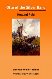 Otto of the Silver Hand [Easyread Comfort Edition] - Howard Pyle