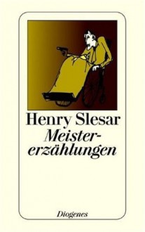 Meistererzählungen - Henry Slesar, Thomas Schlück, Günter Eichel