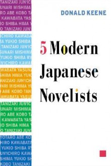 Five Modern Japanese Novelists - Donald Keene