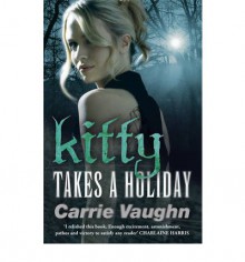 Kitty Takes a Holiday (Kitty Norville #3) - Carrie Vaughn