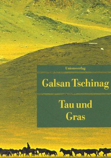 Tau und Gras - Galsan Tschinag