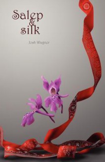 Salep & Silk - Josh Wagner, Kiva Singh