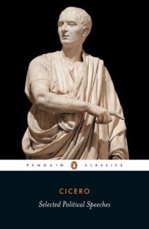 Selected Political Speeches (Classics) - Cicero, Michael Grant