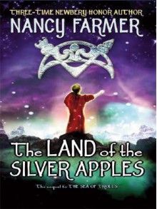 The Land of the Silver Apples - Nancy Farmer