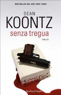 Senza tregua (Pandora) (Italian Edition) - G. Arduino, Dean Koontz