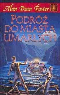 Podróż do miasta umarłych - Alan Dean Foster, Anna Reszka