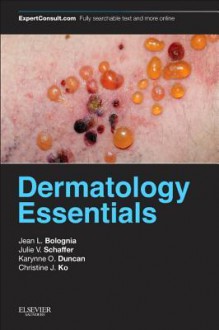 Dermatology Essentials: Expert Consult - Print and Online - Jean L Bolognia, Julie V Schaffer, Karynne O Duncan, Christine Ko