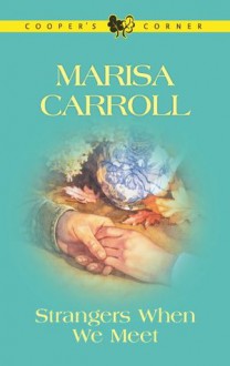 Strangers When We Meet (Cooper's Corner) - Marisa Carroll