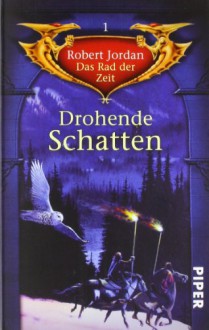 Drohende Schatten (Das Rad der Zeit 01) - Robert Jordan, Uwe Luserke, Peter Eilhardt