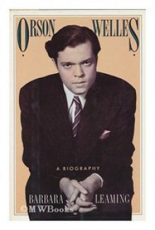 Orson Welles: a Biography - Barbara Leaming