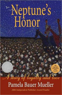 Neptune's Honor: A Story of Loyalty and Love - Pamela Bauer Mueller