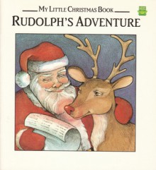 Rudolph's Adventure (My Little Christmas Book) - Carolyn Quattrocki, Susan Spellman