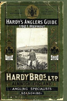 Hardy's Anglers Guide Season 1921 Reprint - Ross Bolton