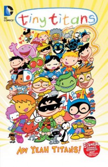 Tiny Titans Vol. 8: Aw Yeah Titans! - Art Baltazar, Franco