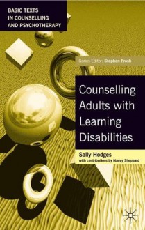 Counselling Adults with Learning Disabilities (Basic Texts in Counselling and Psychotherapy) - Sally Hodges