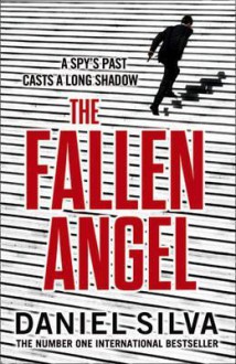 The Fallen Angel. by Daniel Silva - Daniel Silva