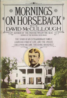 Mornings on Horseback - David McCullough