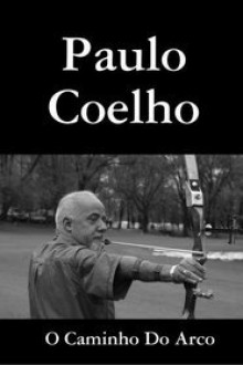 O Caminho Do Arco (Portuguese Edition) - Paulo Coelho