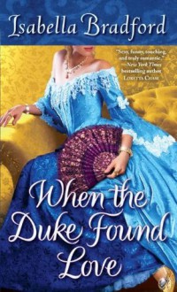 When the Duke Found Love - Isabella Bradford