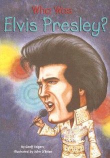 Who Was Elvis Presley? - Geoff Edgers, John O'Brien, John O'Brien, Nancy Harrison