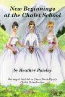 New Beginnings at the Chalet School - Heather Paisley