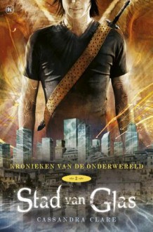 Stad van Glas (Kronieken van de onderwereld, #3) - Elsbeth Witt, Cassandra Clare