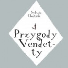 Przygody Vendetty - Sylwia Chutnik, Mikołaj Małek