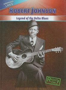 Robert Johnson: Legend of the Delta Blues - James Patrick