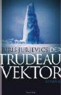 Der Trudeau Vektor: Roman - Juris Jurjevics