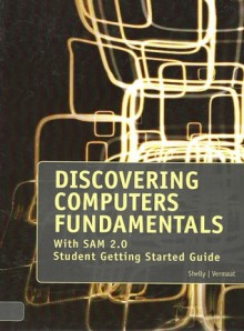 Discovering Computers Fundamentals: With SAM 2.0 Student Getting Started Guide - Gary B. Shelly, Misty E. Vermaat